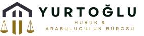 Yurtoğlu Hukuk Danışmanlık ve Arabuluculuk Ofisi